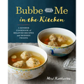 Bubbe and Me in the Kitchen: A Kosher Cookbook of Beloved Recipes and Modern Twists