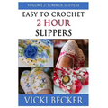 Easy To Crochet 2 Hour Slippers Volume 2: Summer Slippers