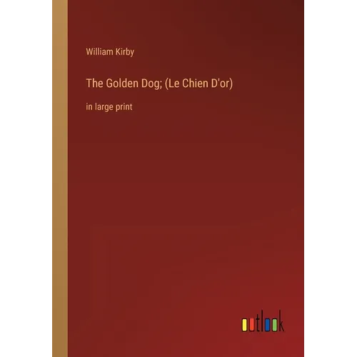 The Golden Dog; (Le Chien D'or): in large print