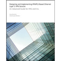 Designing and Implementing Ip/Mpls-Based Ethernet Layer 2 VPN Services: An Advanced Guide for Vpls and VLL