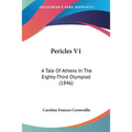 Pericles V1: A Tale Of Athens In The Eighty-Third Olympiad (1846)