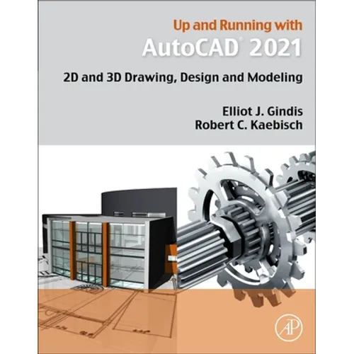 Up and Running with AutoCAD 2021: 2D and 3D Drawing, Design and Modeling
