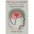 The Edinburgh Lectures on Mental Science: Large Font Edition