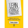 Lean Change Management: Innovative Practices For Managing Organizational Change