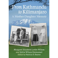From Kathmandu to Kilimanjaro: A Mother-Daughter Memoir