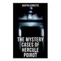 The Mystery Cases of Hercule Poirot: The Mysterious Affair at Styles, The Murder on the Links, The Affair at the Victory Ball, The Double Clue...