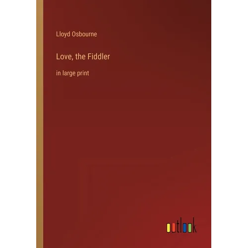 Love, the Fiddler: in large print