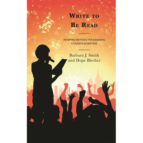 Write to Be Read: Informed Methods for Engaging Students as Writers