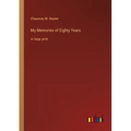 My Memories of Eighty Years: in large print