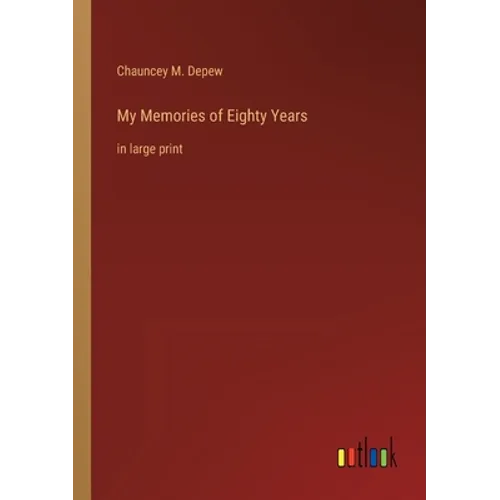 My Memories of Eighty Years: in large print