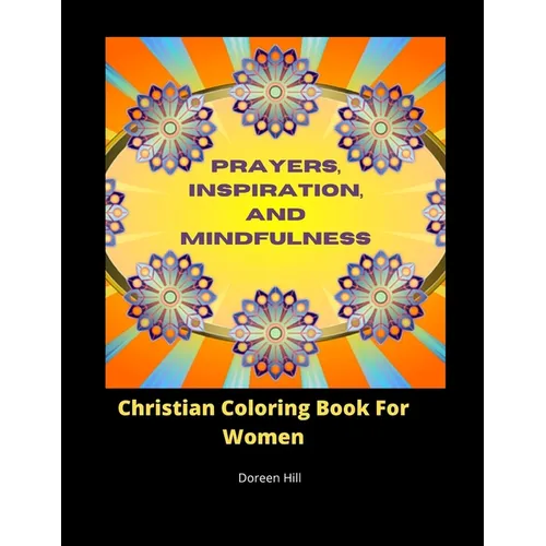 Prayers, Inspiration And Mindfulness: Christian Coloring Book For Women