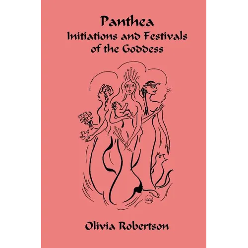 Panthea: Initiations and Festivals of the Goddess