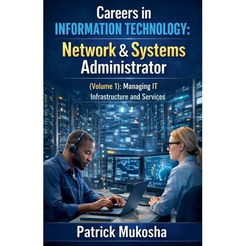 "Careers in Information Technology: Network and Systems Administrator"