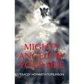 Mighty Angels By Your Side