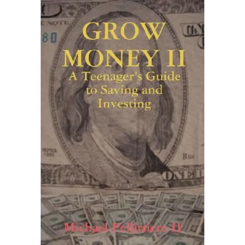 Grow Money II - A Teenager's Guide to Saving and Investing