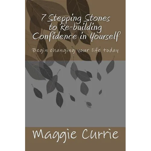 7 Stepping Stones to Rebuilding Confidence in Yourself