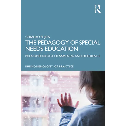 The Pedagogy of Special Needs Education: Phenomenology of Sameness and Difference