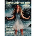 Andrew Lang's Fairy Books, Volume 1 (Illustrated and Unabridged): Blue Fairy Book, Red Fairy Book, Green Fairy Book, Yellow Fairy Book, Pink Fairy Boo