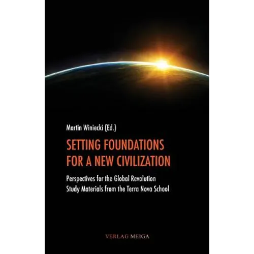 Setting Foundations for a New Civilization