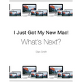 I Just Got My New Mac! What's Next?: (Black & White Print Edition)