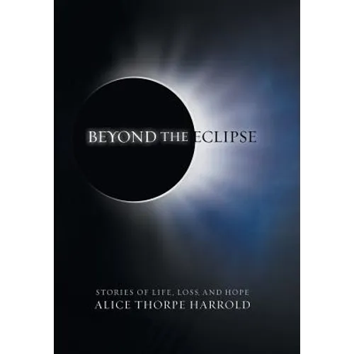 Beyond the Eclipse: Stories of Life, Loss, and Hope