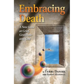Embracing Death: A New Look at Grief, Gratitude and God