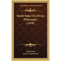 Abdul Baha On Divine Philosophy (1918)