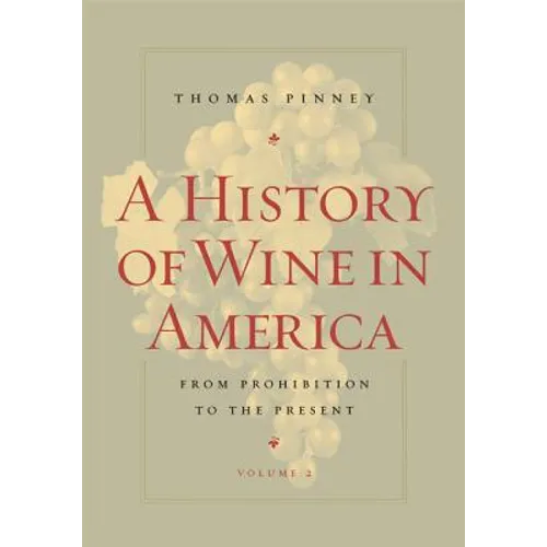 A History of Wine in America, Volume 2: From Prohibition to the Present