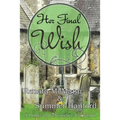 Her Final Wish: A Pride and Prejudice Variation