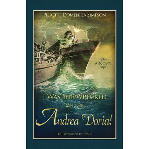 I Was Shipwrecked on the Andrea Doria! the Titanic of the 1950s