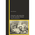 Tyranny and Theater in the Ancient World: Command Performances