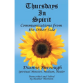Thursdays In Spirit: Communications from the Other Side