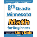 8th Grade Minnesota Math for Beginners: Standardized Testing and Home Schooling Study Guide