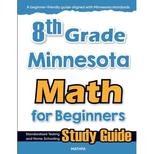 8th Grade Minnesota Math for Beginners: Standardized Testing and Home Schooling Study Guide