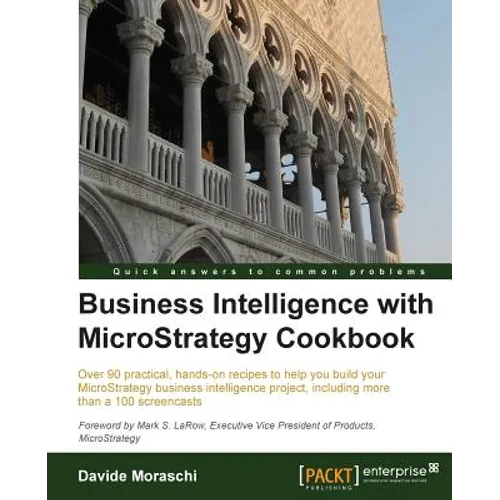 Business Intelligence with Microstrategy Cookbook