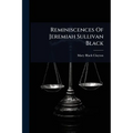 Reminiscences Of Jeremiah Sullivan Black