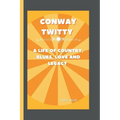 Conway Twitty: A Life of Country, Blues, Love and Legacy