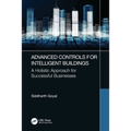 Advanced Controls for Intelligent Buildings: A Holistic Approach for Successful Businesses