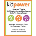 How to Teach Self-Protection and Confidence Skills to Young People: Kidpower Introductory Guide for Parents and Teachers