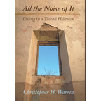 All the Noise of It: Living in a Tuscan Hilltown