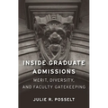 Inside Graduate Admissions: Merit, Diversity, and Faculty Gatekeeping
