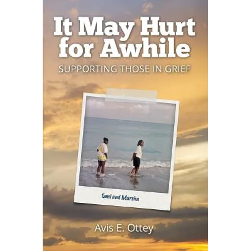 It May Hurt for Awhile: Supporting Those in Grief