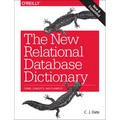 The New Relational Database Dictionary: Terms, Concepts, and Examples