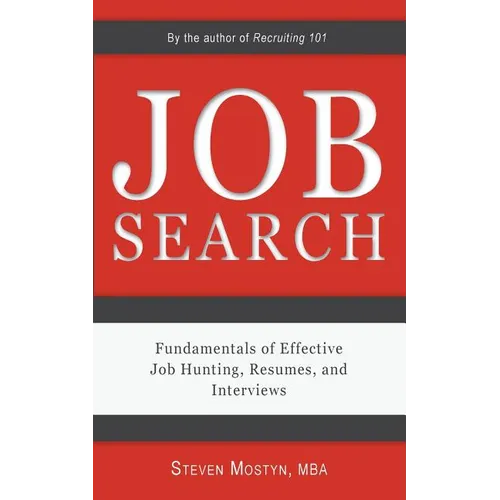 Job Search: Fundamentals of Effective Job Hunting, Resumes, and Interviews