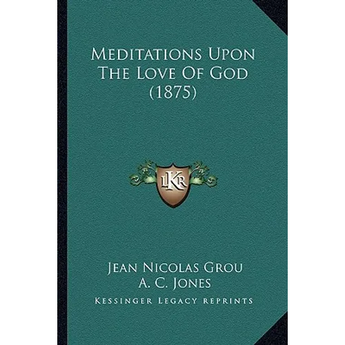 Meditations Upon The Love Of God (1875)