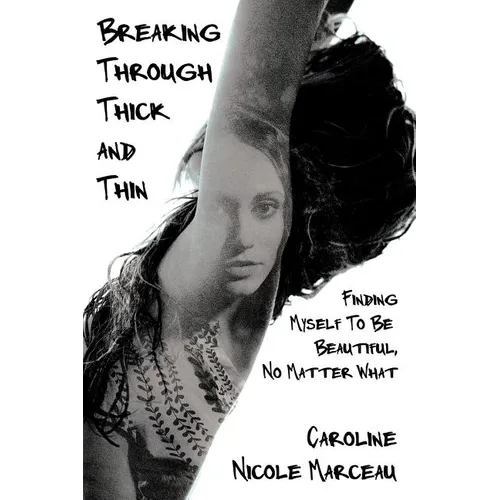 Breaking Through Thick and Thin: Finding Myself To Be Beautiful, No Matter What