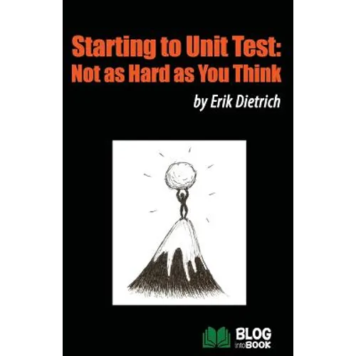 Starting to Unit Test: Not as Hard as You Think