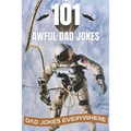 101 Awful Dad Jokes: Dad Jokes Everywhere
