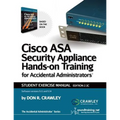 Cisco ASA Security Appliance Hands-On Training for Accidental Administrators: Student Exercise Manual