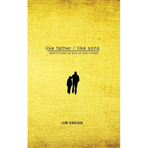 Like Father, Like Sons: Meditations on God as Our Father
